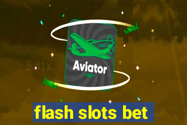 flash slots bet